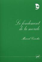 Couverture du livre « Le fondement de la morale » de Marcel Conche aux éditions Puf