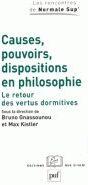Couverture du livre « Causes, pouvoirs, dispositions en philosophie - le retour des vertus dormitives » de Kistler/Gnassounou aux éditions Puf