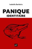 Couverture du livre « Panique identitaire » de Isabelle Barberis aux éditions Puf