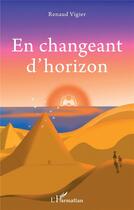 Couverture du livre « En changeant d'horizon » de Renaud Vigier aux éditions L'harmattan