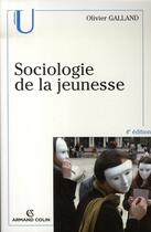 Couverture du livre « Sociologie de la jeunesse (4e édition) » de Olivier Galland aux éditions Armand Colin