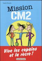 Couverture du livre « Mission CM2 ; vive les copians et la récré ! » de Sophie Dieuaide aux éditions Casterman