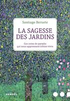 Couverture du livre « La sagesse des jardins ; ces coins de paradis qui nous apprennent à bien vivre » de Santiago Beruete aux éditions Denoel