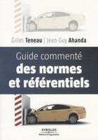 Couverture du livre « Guide commenté des normes et référentiels » de Teneau/Ahanda aux éditions Eyrolles