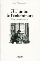 Couverture du livre « Alchimie de l'enluminure ; 80 recettes éprouvées » de Marc Niederhauser aux éditions Eyrolles