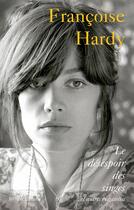 Couverture du livre « Le désespoir des singes... et autres bagatelles » de Francoise Hardy aux éditions Robert Laffont