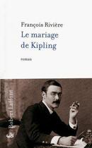 Couverture du livre « Le mariage de Kipling » de Francois Riviere aux éditions Robert Laffont