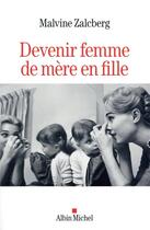 Couverture du livre « Devenir femme de mère en fille » de Malvine Zalcberg aux éditions Albin Michel