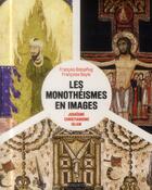 Couverture du livre « Les monothéismes en images » de Francois Boespflug aux éditions Bayard