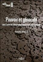 Couverture du livre « Pouvoir et génocide ; l'oeuvre du Tribunal pénal international pour le Rwanda » de Rafaelle Maison aux éditions Dalloz