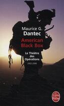 Couverture du livre « American black box ; le théâtre des opérations 2002-2006 » de Maurice G. Dantec aux éditions Le Livre De Poche