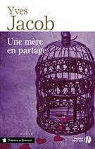 Couverture du livre « Une mère en partage » de Yves Jacob aux éditions Presses De La Cite
