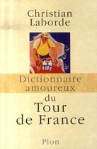 Couverture du livre « Dictionnaire amoureux : du tour de France » de Christian Laborde aux éditions Plon