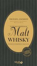 Couverture du livre « Guide de l'amateur de malt whisky » de Michael Jackson aux éditions Solar