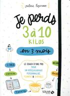 Couverture du livre « Je perds 3 à 10 kg en 3 mois » de Valerie Espinasse aux éditions Solar