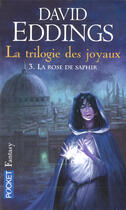 Couverture du livre « La trilogie des joyaux Tome 3 : la rose de saphir » de David Eddings aux éditions Pocket