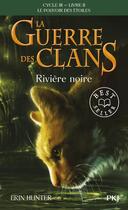 Couverture du livre « La guerre des clans - cycle 3 ; le pouvoir des étoiles Tome 2 : rivière noire » de Erin Hunter aux éditions Pocket Jeunesse