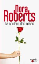 Couverture du livre « La couleur des roses » de Nora Roberts aux éditions Harpercollins