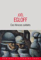 Couverture du livre « Ces féroces soldats » de Joel Egloff aux éditions Buchet Chastel