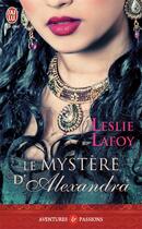 Couverture du livre « Le mystère d'Alexandra » de Leslie Lafoy aux éditions J'ai Lu