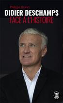 Couverture du livre « Didier Deschamps face à l'histoire » de Philippe Grand aux éditions J'ai Lu