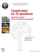 Couverture du livre « L'avant-pied en 15 questions : approche critique de la chirurgie de l'avant-pied » de Didier Mainard et Collectif et Carlos Maynou aux éditions Elsevier-masson