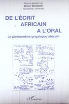 Couverture du livre « De l'ecrit africain a l'oral - le phenomene graphique africain » de  aux éditions L'harmattan