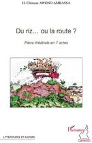 Couverture du livre « Du riz...ou la route ? » de H. Clement Awono Ambassa aux éditions L'harmattan