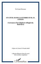 Couverture du livre « Un civil dans la guerre en république démocratique du congo ; l'errance d'un déplacé-refugié du sud-kivu » de Wa Nyasa Munyaas aux éditions Editions L'harmattan