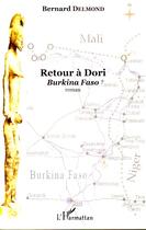 Couverture du livre « Retour à Dori ; Burkina Faso » de Bernard Delmond aux éditions Editions L'harmattan