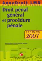 Couverture du livre « Droit pénal général et procédure pénale ; examens 2007 » de Mathias/Sordino aux éditions Gualino
