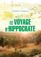 Couverture du livre « Le voyage d'Hippocrate » de Sandrine Frappier aux éditions Amalthee