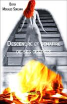 Couverture du livre « Descendre et renaître de ses cendres » de David Morales Serrano aux éditions Editions Du Net