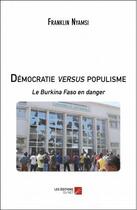 Couverture du livre « Démocratie versus populisme ; le Burkina Faso en danger » de Franklin Nyamsi aux éditions Editions Du Net