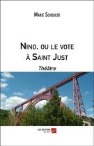 Couverture du livre « Nino, ou le vote à Saint Just » de Marie Schouler aux éditions Editions Du Net