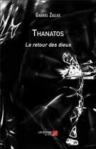 Couverture du livre « Thanatos : le retour des dieux » de Gabriel Zallas aux éditions Editions Du Net