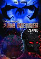 Couverture du livre « Sang guerrier ; l'appel » de Philippe Mesgny aux éditions Editions Edilivre