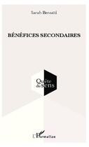 Couverture du livre « Bénéfices secondaires » de Sarah Bensaid aux éditions L'harmattan