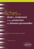 Couverture du livre « Fiches de droit du traitement et de la protection des données personnelles » de Agnes Rabagny-Lagoa aux éditions Ellipses