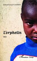Couverture du livre « L'orphelin » de Richard-Gerard Gambou aux éditions L'harmattan