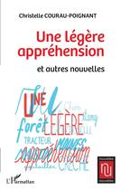 Couverture du livre « Une légère appréhension » de Christelle Courau-Poignant aux éditions L'harmattan