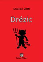 Couverture du livre « Drézic » de Caroline Vion aux éditions Velours