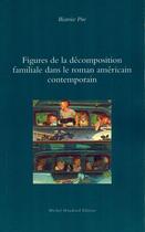 Couverture du livre « Figures de la décomposition familiale dans le roman contemporain américain contemporain » de Beatrice Pire aux éditions Michel Houdiard