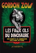 Couverture du livre « Les faux cils du dinosaure » de Gordon Zola aux éditions Le Leopard Demasque