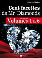 Couverture du livre « Les 100 Facettes de Mr. Diamonds - Volumes 1 à 6 » de Emma Green aux éditions Editions Addictives
