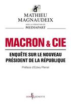 Couverture du livre « Macron & Cie ; enquête sur le nouveau président de la République » de Mathieu Magnaudeix et Collectif aux éditions Don Quichotte
