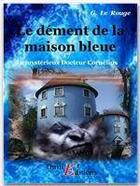 Couverture du livre « Le mystérieux docteur Cornélius t.17 ; le dément de la maison bleue » de Gustave Le Rouge aux éditions Thriller Editions