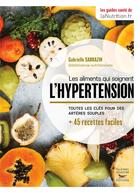 Couverture du livre « Les aliments qui soignent l'hypertension » de Gabrielle Sarrazin aux éditions Thierry Souccar