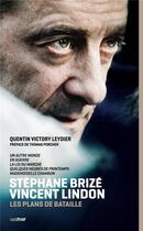Couverture du livre « Stéphane Brizé-Vincent Lindon, les plans de bataille » de Quentin Victory Leydier aux éditions Lettmotif