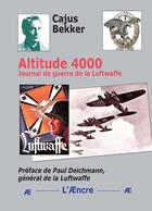 Couverture du livre « Altitude 4000 : Journal de guerre de la Luftwaffe » de Cajus Bekker aux éditions Aencre